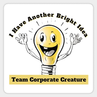 I have another bright idea Magnet